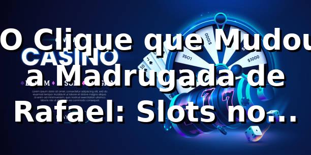 🎰 O Clique que Mudou a Madrugada de Rafael: Slots no 77qq e o Segredo do RTP de 97% 1 🎰 O Clique que Mudou a Madrugada de Rafael: Slots no 77qq e o Segredo do RTP de 97%